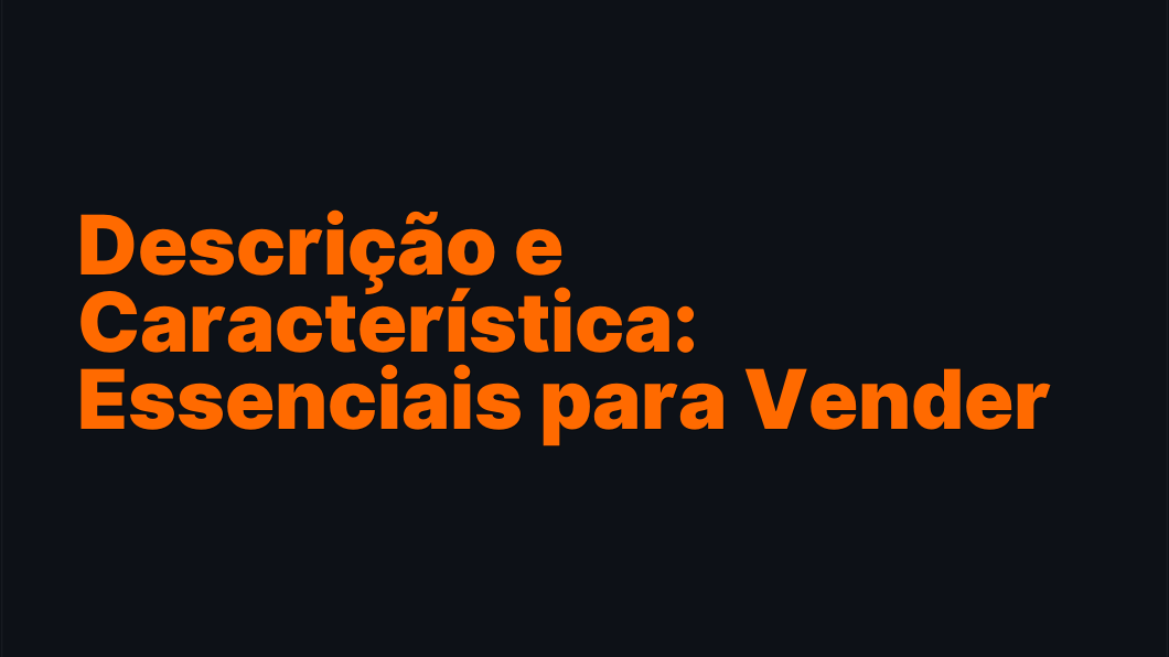 Descrição e Característica: Essenciais para Vender na Shopee