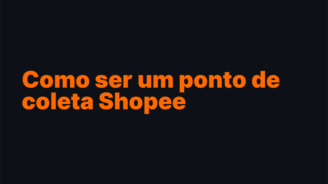 Como ser um ponto de coleta Shopee