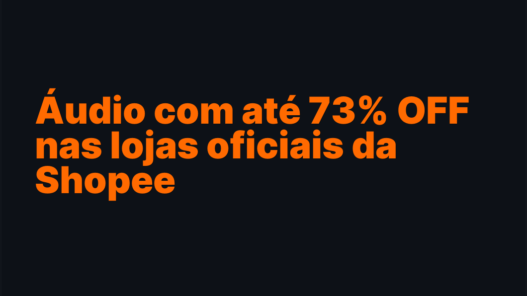 Áudio com até 73% OFF nas lojas oficiais da Shopee
