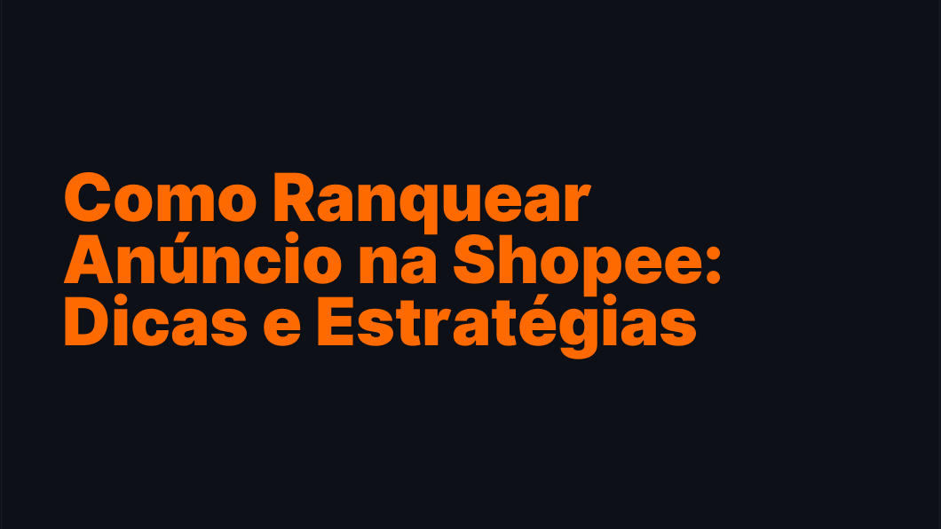Como Ranquear Anúncio na Shopee: Dicas e Estratégias Eficazes