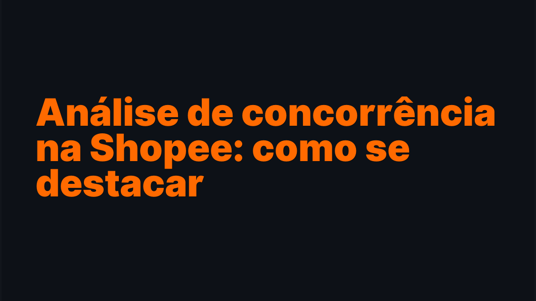 Análise de concorrência na Shopee: como se destacar