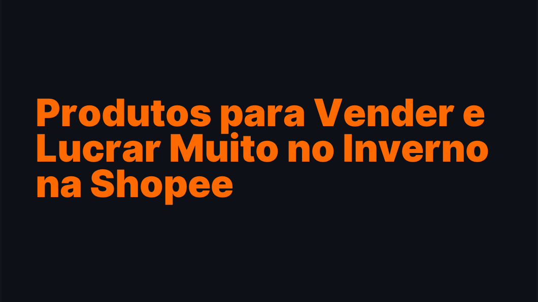 Produtos para Vender e Lucrar Muito no Inverno na Shopee
