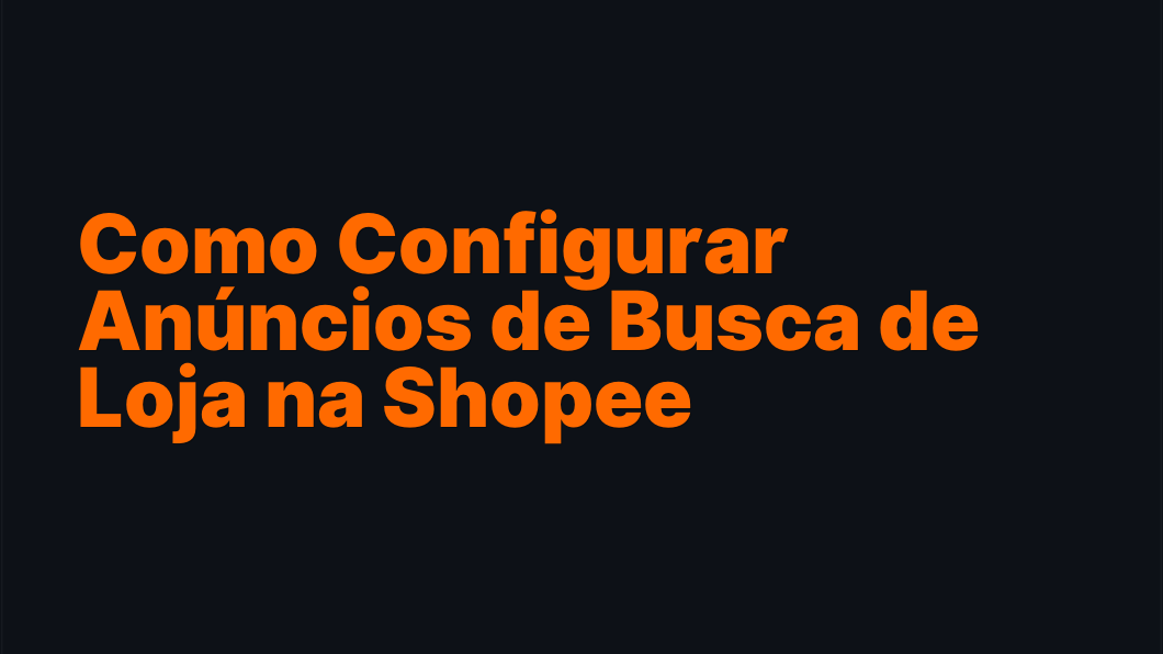 Como Configurar Anúncios de Busca de Loja na Shopee
