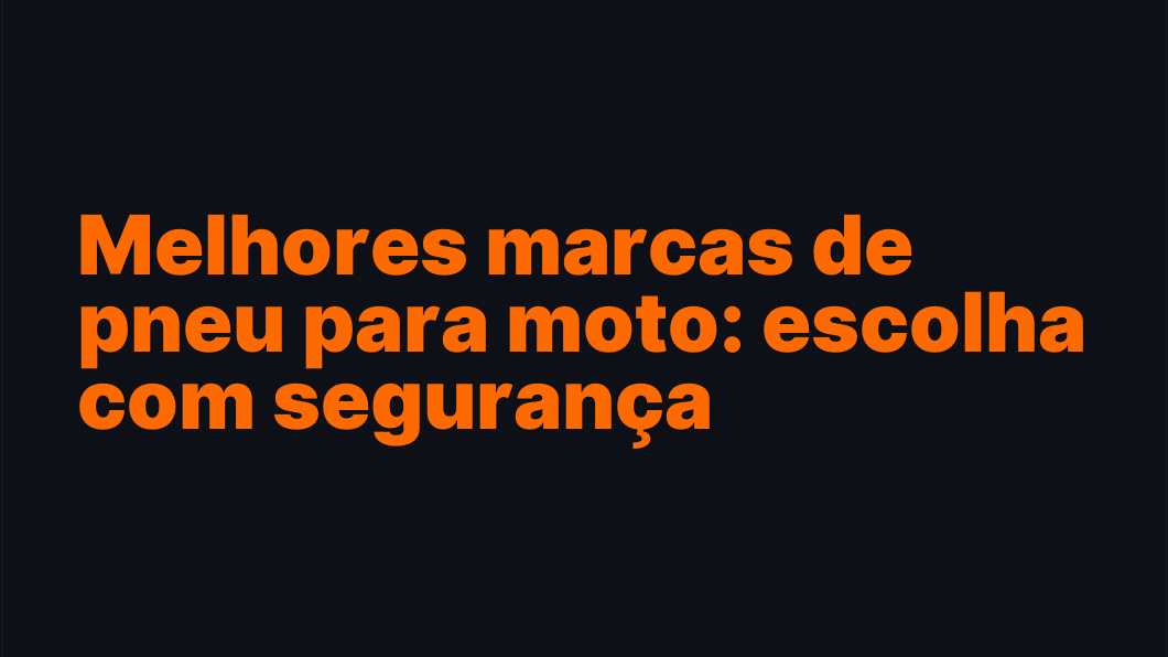 Melhores marcas de pneu para moto: escolha com segurança