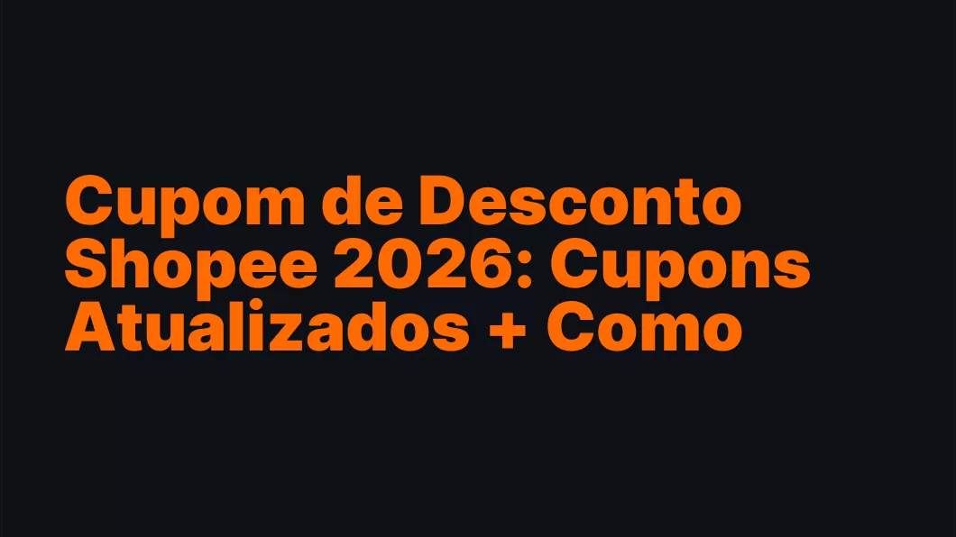 Cupom de Desconto Shopee 2026: Cupons Atualizados + Como Usar e Economizar Mais