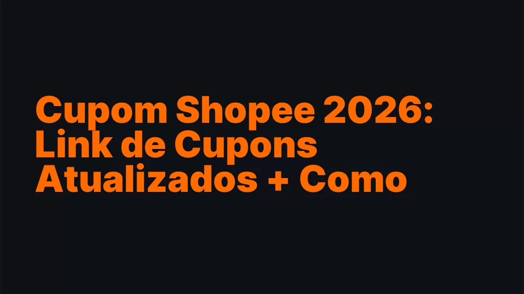 Cupom Shopee 2026: Link de Cupons Atualizados + Como Usar e Economizar Mais