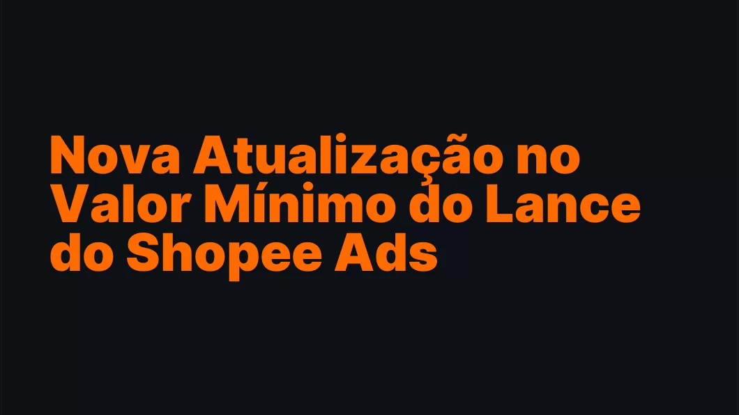 Nova Atualização no Valor Mínimo do Lance do Shopee Ads