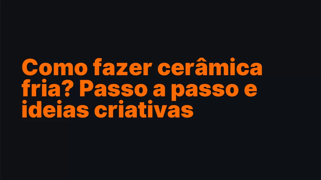 Como fazer cerâmica fria? Passo a passo e ideias criativas