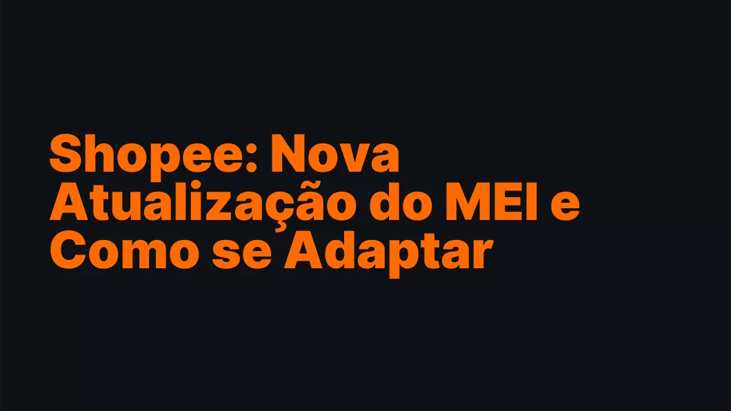 Shopee: Nova Atualização do MEI e Como se Adaptar