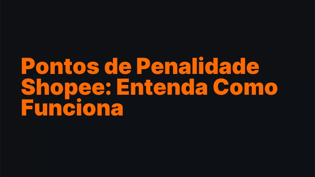 Pontos de Penalidade Shopee: Entenda Como Funciona