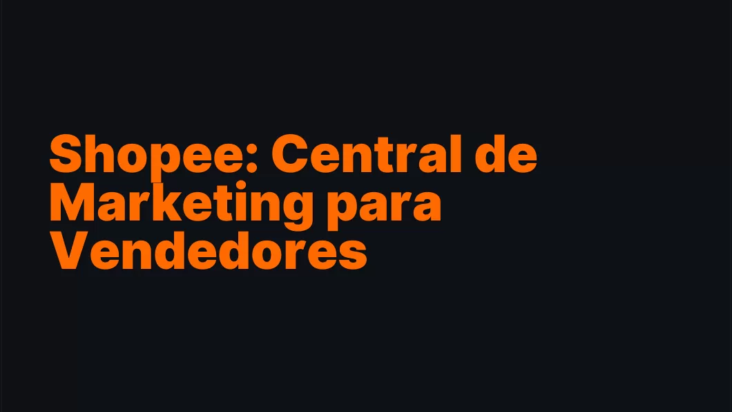 Shopee: Central de Marketing para Vendedores