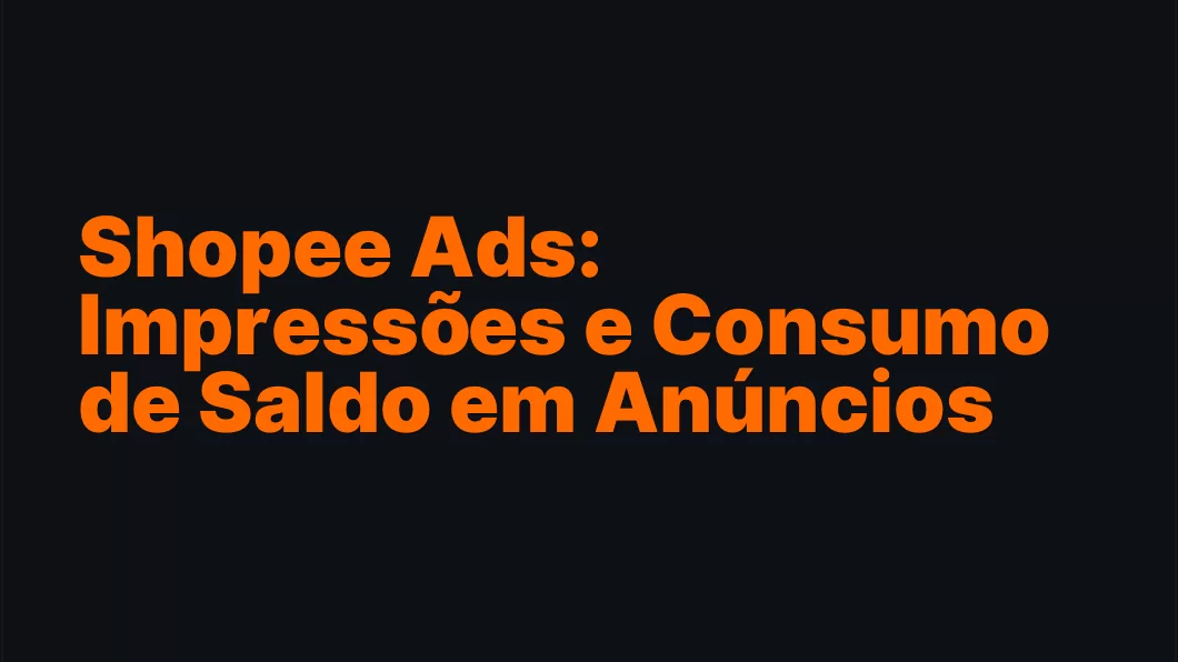 Shopee Ads: Impressões e Consumo de Saldo em Anúncios