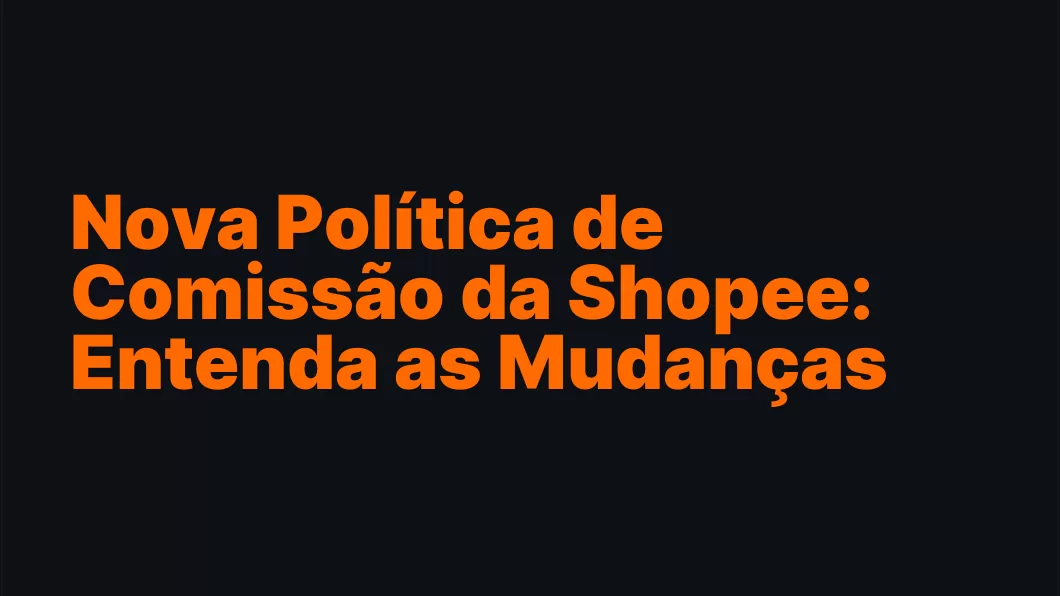 Nova Política de Comissão da Shopee: Entenda as Mudanças