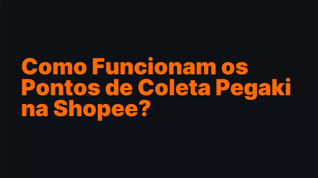 Como Funcionam os Pontos de Coleta Pegaki na Shopee?