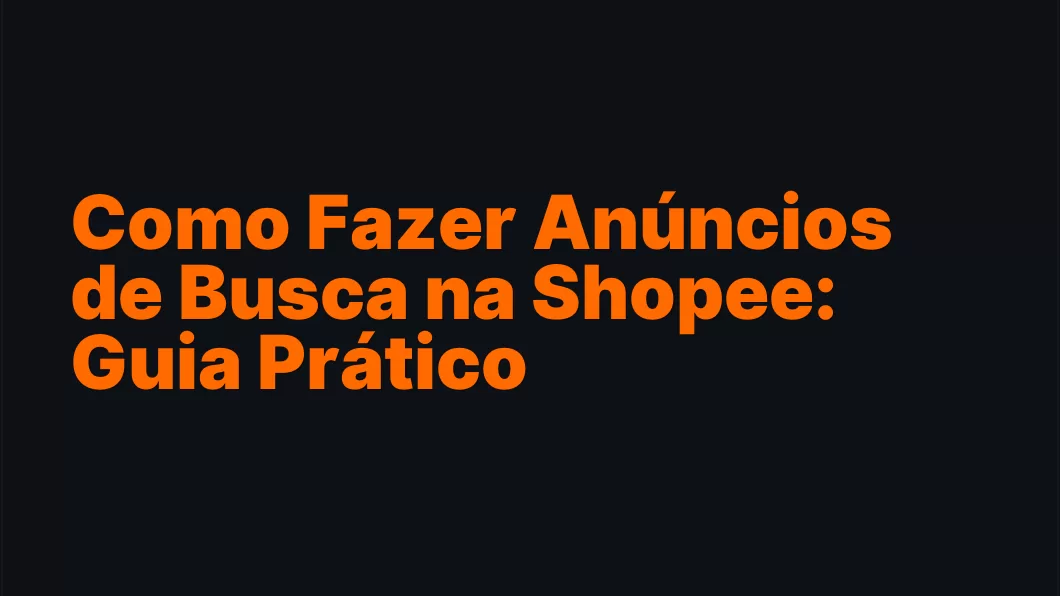 Como Fazer Anúncios de Busca na Shopee: Guia Prático
