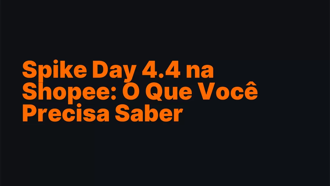 Spike Day 4.4 na Shopee: O Que Você Precisa Saber
